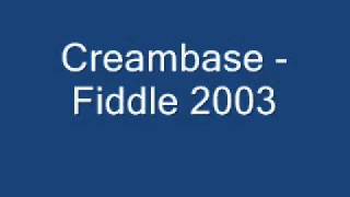Creambase - Fiddle 2003
