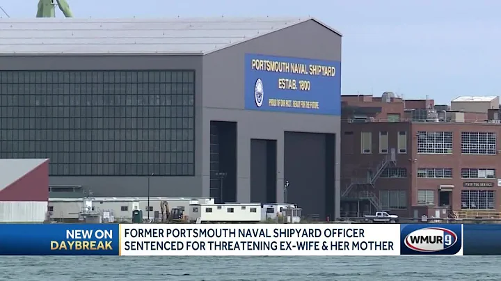 Ex-Portsmouth Naval Shipyard officer sentenced for threatening ex-wife, her mother - DayDayNews