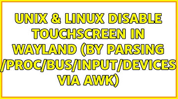 Unix & Linux: Disable touchscreen in Wayland (by parsing /proc/bus/input/devices via awk)