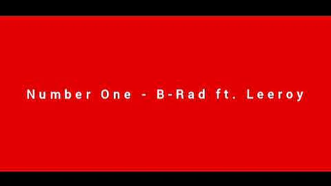 Number One - B-Rad ft. Leeroy [Audio]