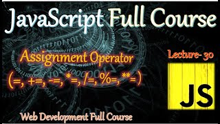 Operators In JS | Assignment Operator | Javascript full course in hindi.