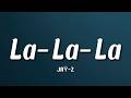 JAŸ-Z - La-La-La (Lyrics) | Legendary Energy Only 👑🔥
