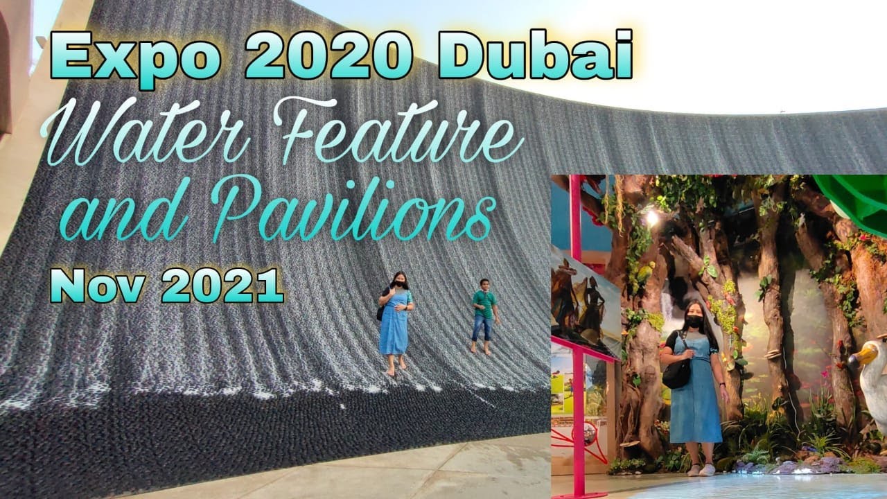 Expo 2020 Water feature and some sustainability pavilions | Eraquel Eh