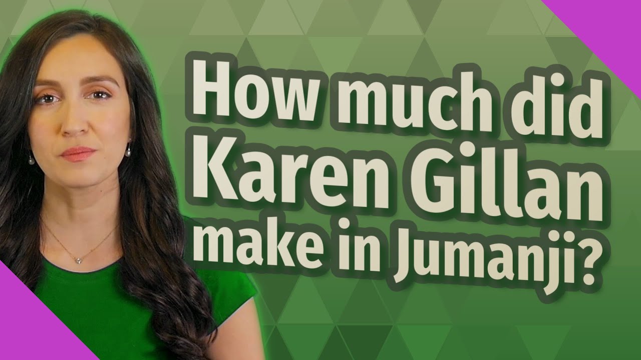 How Much Did Karen Gillan Make In Jumanji?