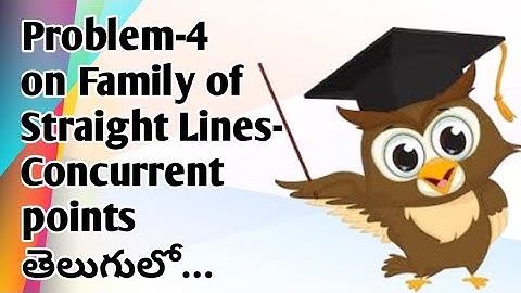 Problem-4 (If a,b,c are in AP then show that ax+by+c=0 represent family of Concurrent lines and find