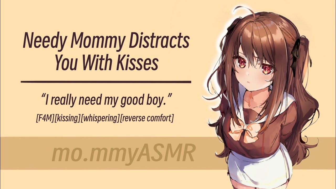 Needy Mommy Distracts You With Kisses [F4M][kissing][whispering][reverse comfort]