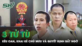 Trước Giờ Hành Quyết, 3 Tử Tù Đòi Khai Ra Kẻ Chủ Mưu, Kêu Oan Bị ‘Ép Cung, Nhục Hình’ | SKĐS