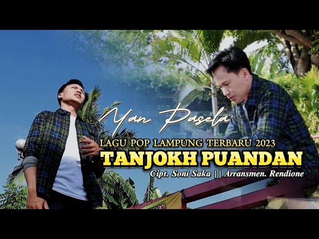 Lagu Pop Lampung Terbaru 2023 - Tanjokh Puandan - Yan Pasela - Cipt. Soni Saka - Aransmen.Rendione class=