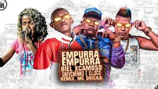 Empurra Empurra- SHEVCHENKO E ELLOCO, BIEL XCAMOSO,REMIX ,MC DRICKA