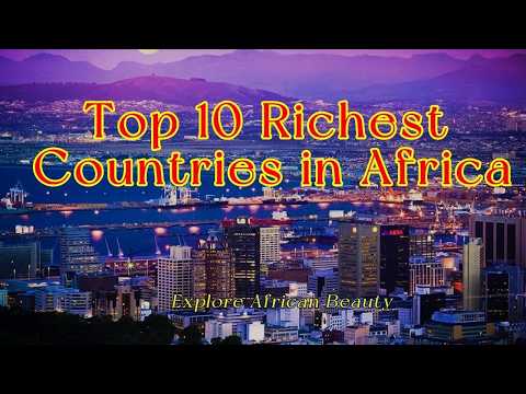 Top 10 Richest Countries in Africa | Facts About Africa