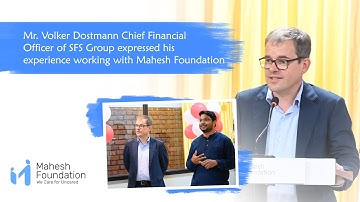 Mr. Volker Dostmann CFO of SFS Group expressed his experience working with Mahesh Foundation