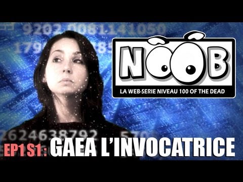 NOOB : S01 ep01 : GAEA L'INVOCATRICE