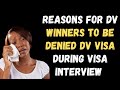 Reasons for DV Lottery Winners  DENIED visas during visa interviews 😭