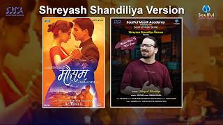 Rabba Mein Toh Mar Gaya Oye | #ShreyashShandiliyaVersion |  Mausam | Another Version