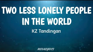 Two Less Lonely People In The World - KZ Tandingan