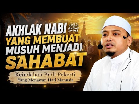 AKHLAK NABI YANG MEMBUAT MUSUH MENJADI SAHABAT? - Ustaz Wadi Annuar