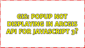 GIS: Popup Not Displaying in ArcGIS API for JavaScript 3?