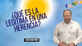 Qué es la legitima en una herencia
