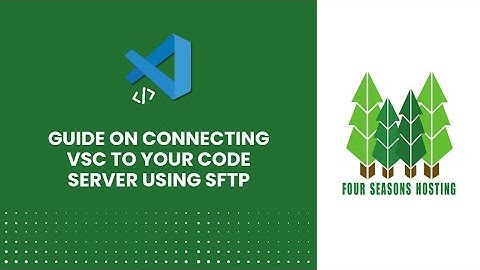 How to connect VSC to your code server using SFTP! | #fourseasonshosting