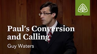 Paul’s Conversion and Calling: The Life and Theology of Paul with Guy Waters