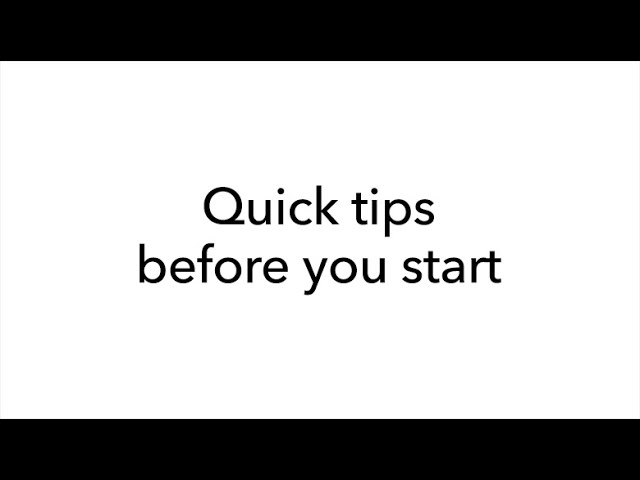Quick tips before you start