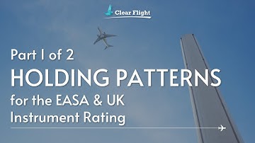 The Holding Pattern - Part 1 | EASA & UK Instrument Rating