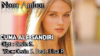 Cevin S Feat Lisa P - Cuma Ale Sandiri (  Video )