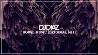 DJ Diaz - House Music (Original Mix)