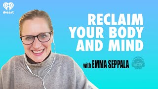 Reclaim Yourself w/ Emma Seppala | The Psychology Podcast