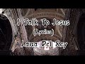 I Talk To Jesus Lyrics Lana Del Rey