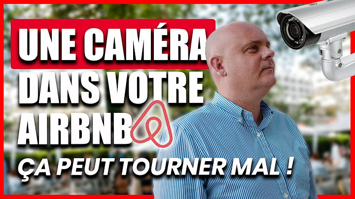 Comment installer une caméra dans ton logement airbnb ? Attention aux conséquences