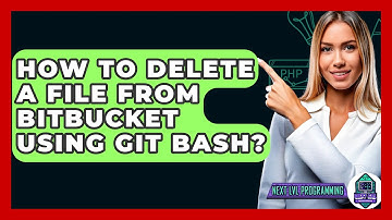 How To Delete A File From Bitbucket Using Git Bash? - Next LVL Programming