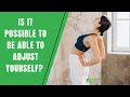 Is It Possible To Be Able To Adjust Yourself Is It Possible To Be Able To Adjust Yourself