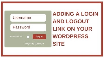 Wordpress | Adding Login and Logout Links to your Wordpress Site