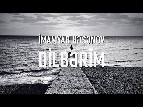 İmamyar Həsənov - Dilbərim