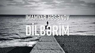 İmamyar Həsənov - Dilbərim Resimi