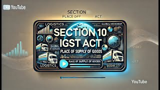 Section 10 of the IGST Act: Place of Supply of Goods Excluding Import/Export