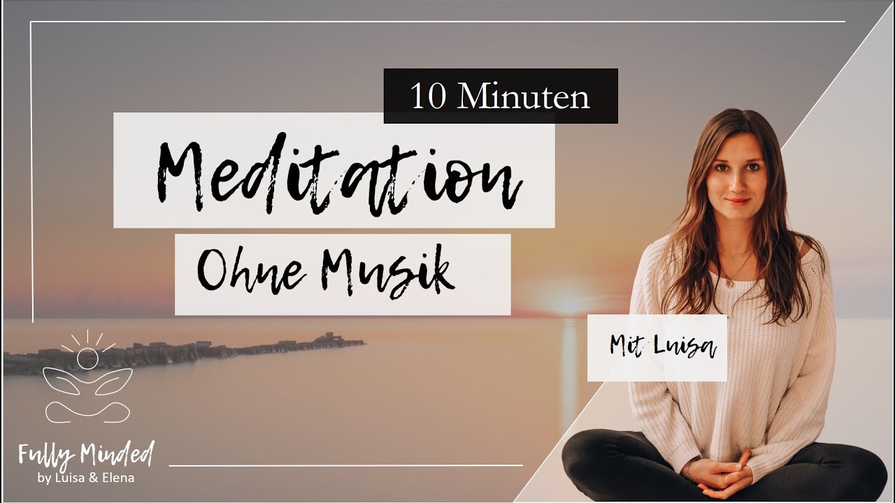 Die 15 Minuten Der Stille Stream Deutsch 10 Minuten der Stille mit Fully Minded | Geführte Meditation ohne Musik