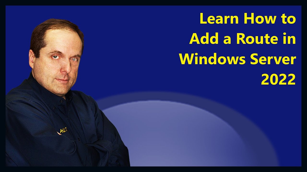 Learn How to Add a Route in Windows Server 2022 - YouTube