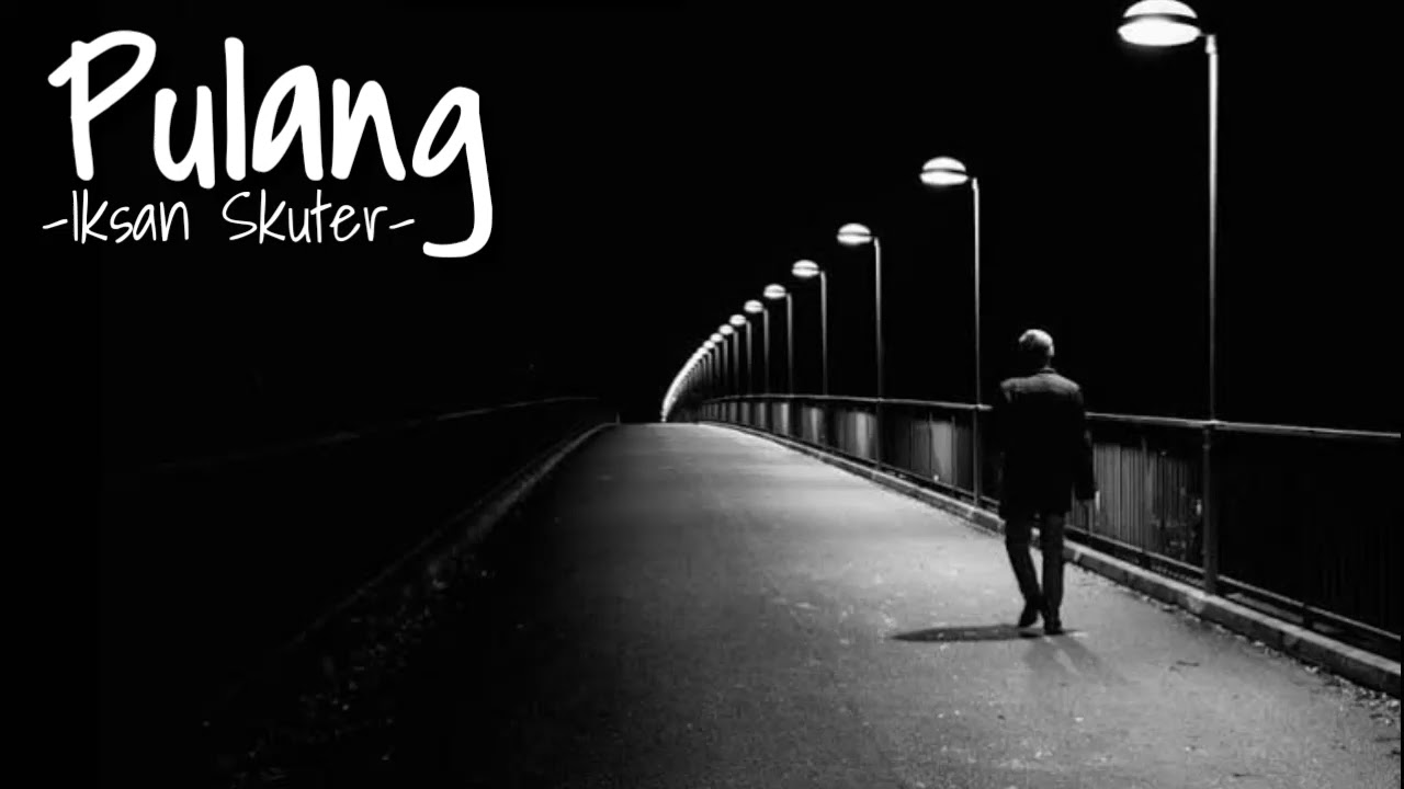 Pulang - Iksan skuter - YouTube