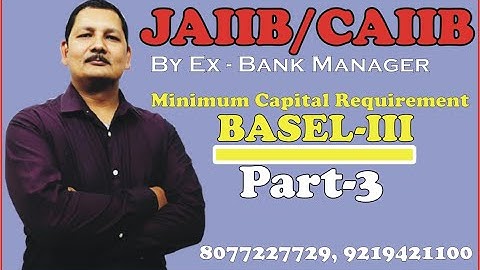 BASEL III Part 3 minimum Capital Requirement BY Kamal Sir For JAIIB CAIIB