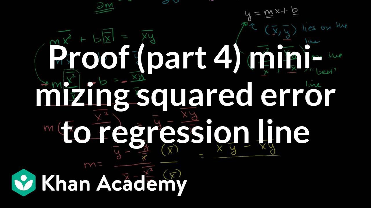 Proof (Part 4) Minimizing Squared Error to Regression Line