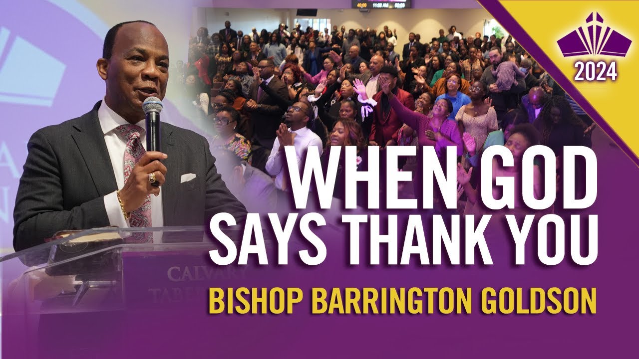 when-god-says-thank-you-bishop-barrington-goldson-11-24-24-youtube