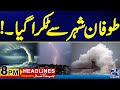 Dangerous Storm Hits the City | Iranian President Ebrahim Raisi Plane Crash | 8pm News Headlines