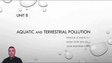 8.12 and 8.13 - Lethal Dose 50% and Dose Response Curve