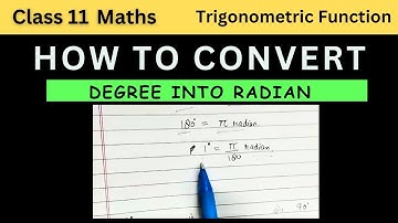 How to convert degree into radian | Trigonometric function | Class 11 Maths