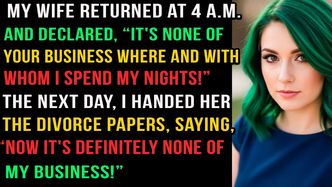 My wife returned at 4 a.m. and declared, “It's none of your business where and with whom I spend