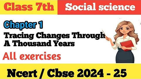 Ncert class 7th social science chapter 1 question answers | Tracing Changes Through A Thousand Years
