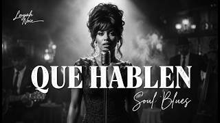 Que Hablen 💔 Spanish Soul Blues Layah Noir