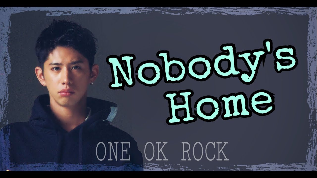 One Ok Rock Nobody S Home 歌詞つき Youtube